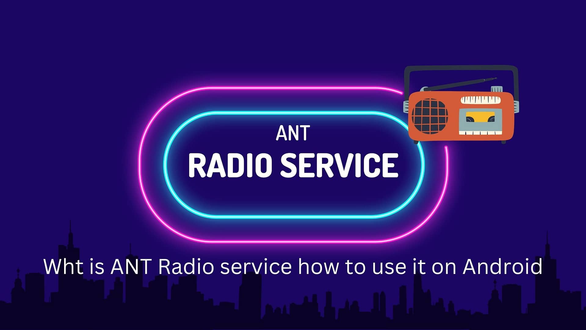 What is ANT Radio Service? How to Use It on Android Device?