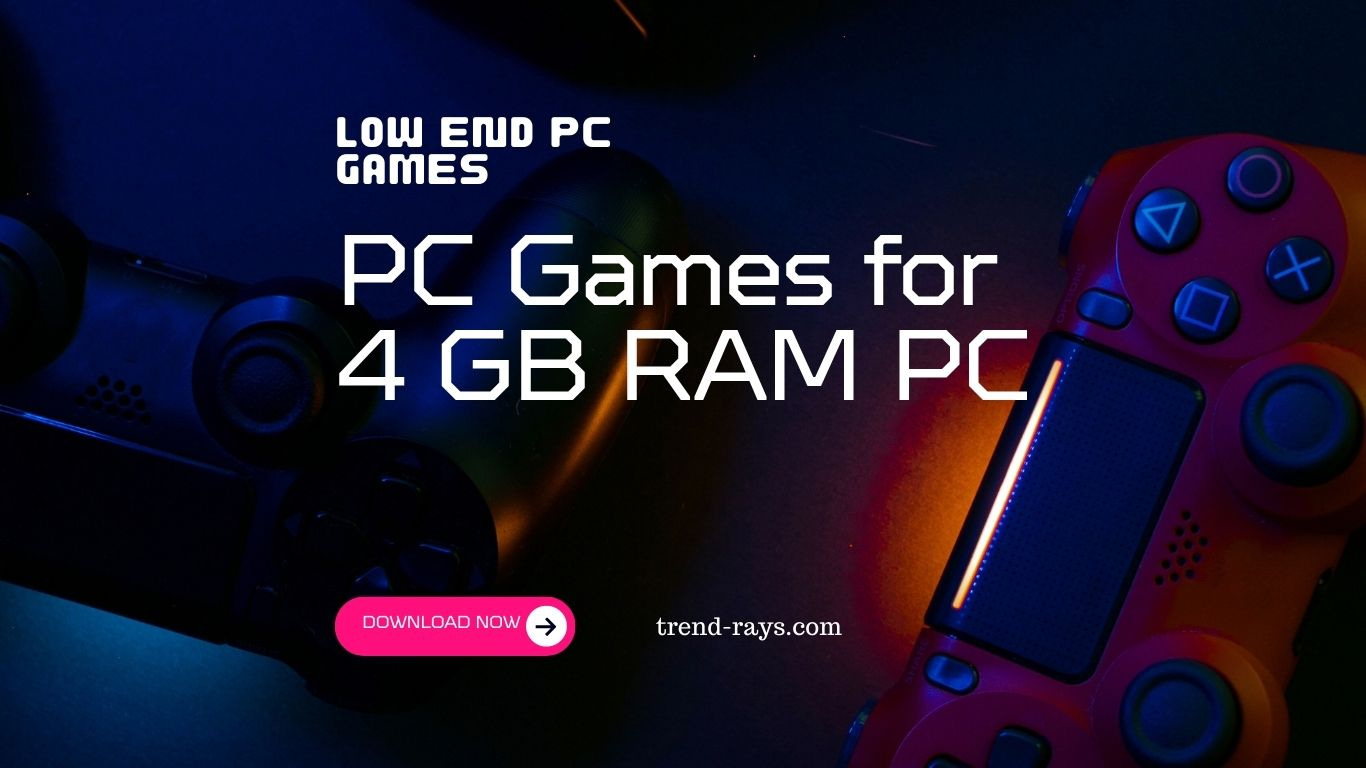 PC Games for 4 GB RAM PC